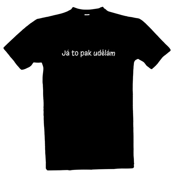 Tričko s potiskem Já to pak udělám
